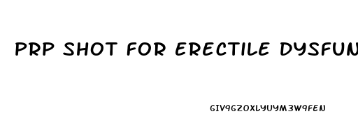 Prp Shot For Erectile Dysfunction