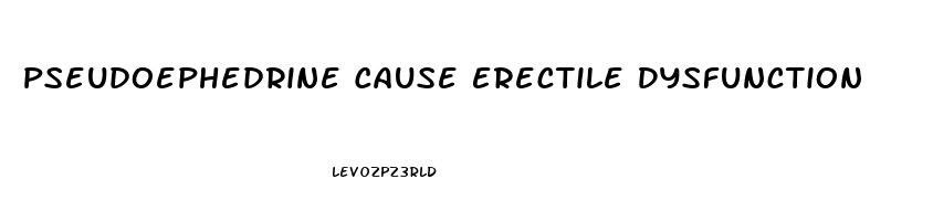 Pseudoephedrine Cause Erectile Dysfunction