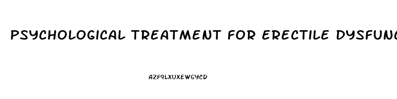 Psychological Treatment For Erectile Dysfunction