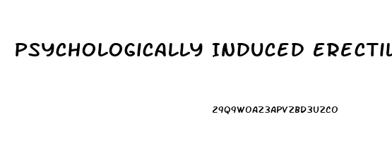 Psychologically Induced Erectile Dysfunction