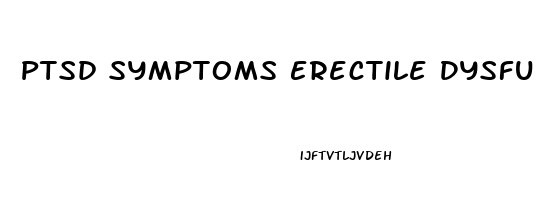 Ptsd Symptoms Erectile Dysfunction