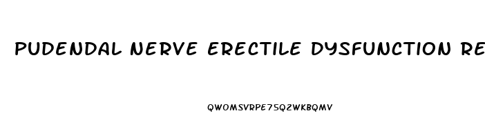 Pudendal Nerve Erectile Dysfunction Reddit