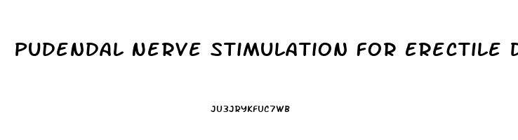 Pudendal Nerve Stimulation For Erectile Dysfunction