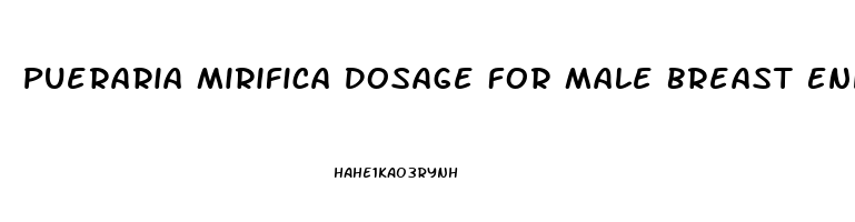 Pueraria Mirifica Dosage For Male Breast Enhancement