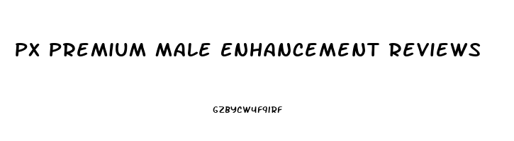 Px Premium Male Enhancement Reviews