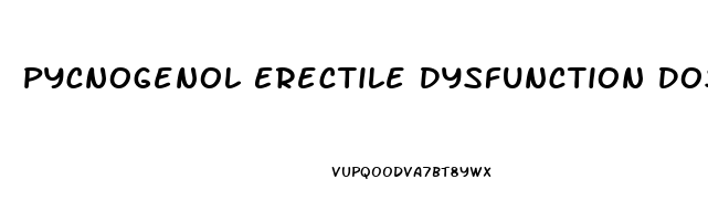 Pycnogenol Erectile Dysfunction Dosage