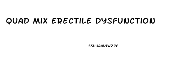 Quad Mix Erectile Dysfunction
