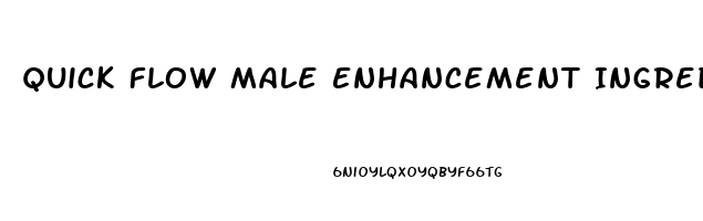 Quick Flow Male Enhancement Ingredients