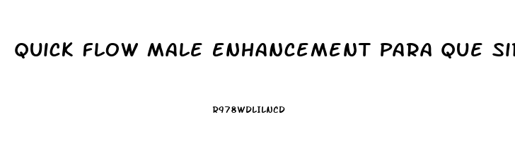 Quick Flow Male Enhancement Para Que Sirve