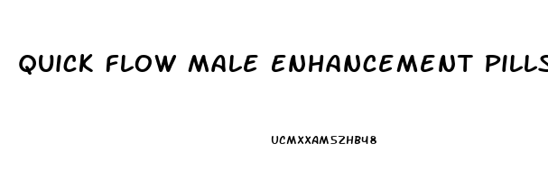 Quick Flow Male Enhancement Pills