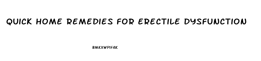 Quick Home Remedies For Erectile Dysfunction