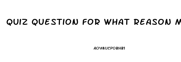 Quiz Question For What Reason Might The Nurse Administer Sildenafil To A Woman