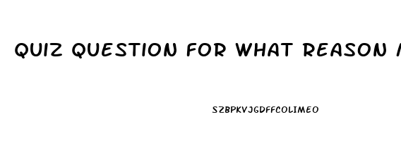 Quiz Question For What Reason Might The Nurse Administer Sildenafil To A Woman