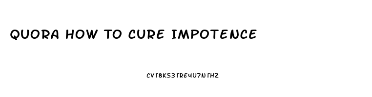 Quora How To Cure Impotence