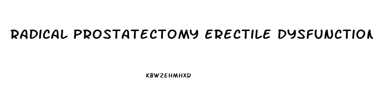 Radical Prostatectomy Erectile Dysfunction