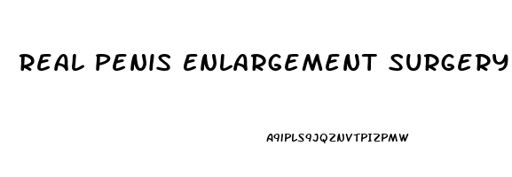 Real Penis Enlargement Surgery