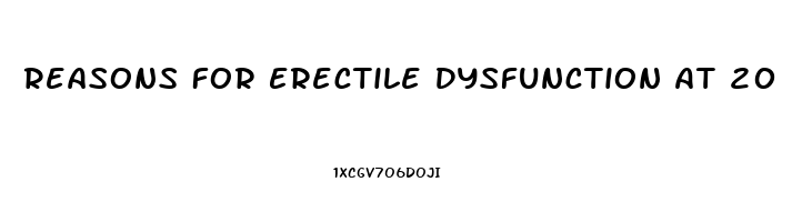 Reasons For Erectile Dysfunction At 20