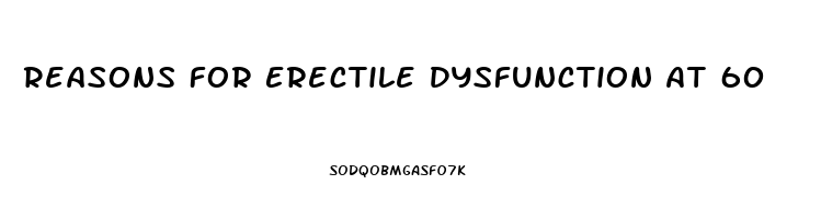 Reasons For Erectile Dysfunction At 60