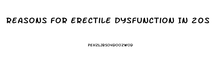 Reasons For Erectile Dysfunction In 20s