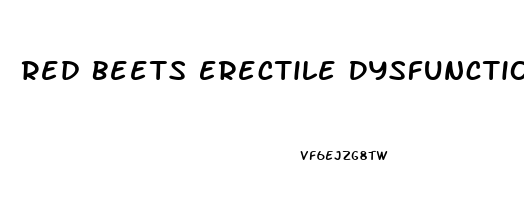 Red Beets Erectile Dysfunction