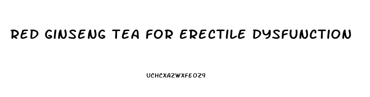 Red Ginseng Tea For Erectile Dysfunction