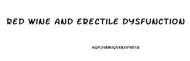 Red Wine And Erectile Dysfunction