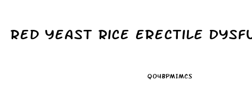 Red Yeast Rice Erectile Dysfunction