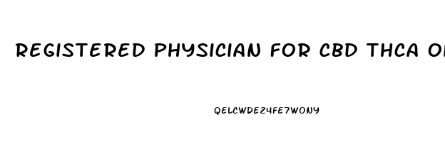 Registered Physician For Cbd Thca Oil