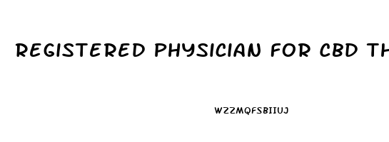 Registered Physician For Cbd Thca Oil
