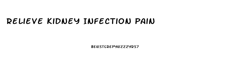 Relieve Kidney Infection Pain