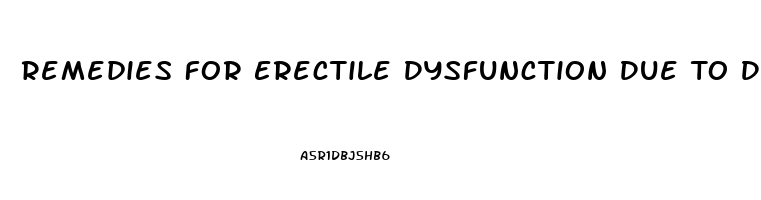 Remedies For Erectile Dysfunction Due To Diabetes