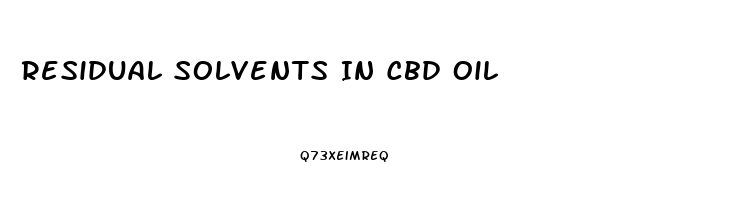 Residual Solvents In Cbd Oil