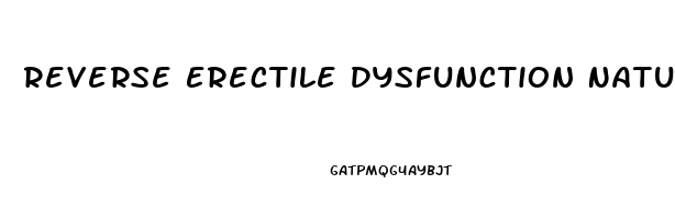 Reverse Erectile Dysfunction Naturally