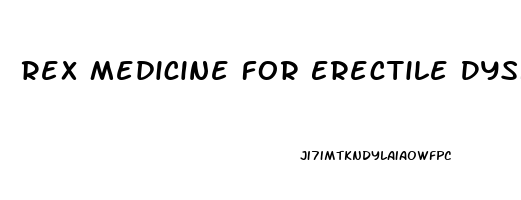 Rex Medicine For Erectile Dysfunction