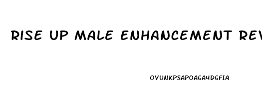 Rise Up Male Enhancement Reviews