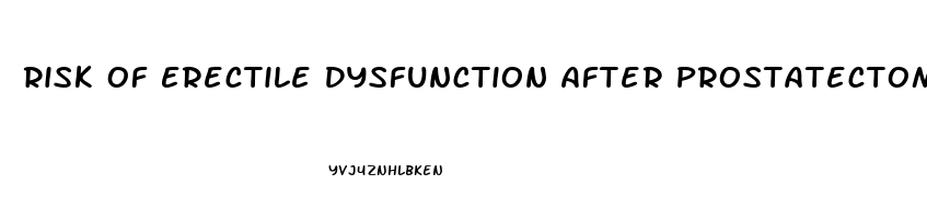 Risk Of Erectile Dysfunction After Prostatectomy