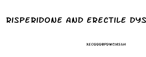 Risperidone And Erectile Dysfunction