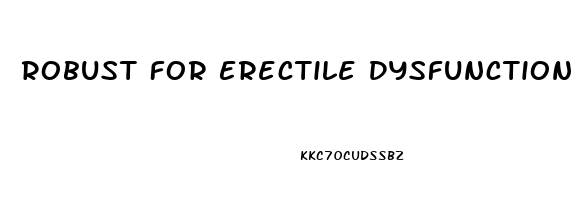 Robust For Erectile Dysfunction