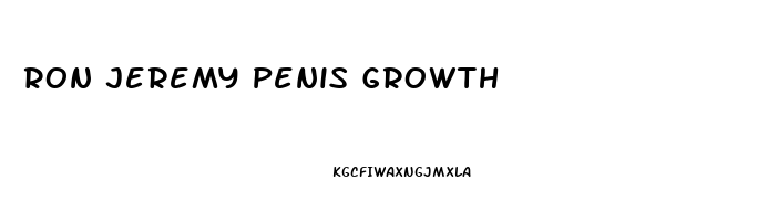 Ron Jeremy Penis Growth