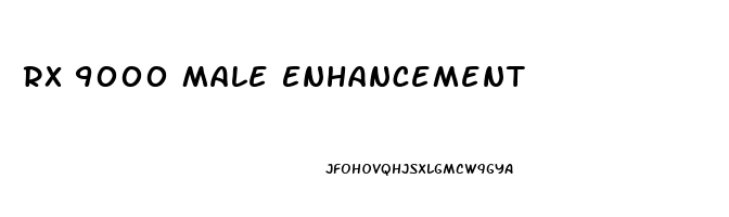 Rx 9000 Male Enhancement