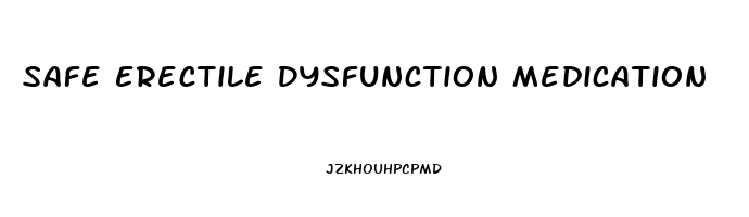 Safe Erectile Dysfunction Medication