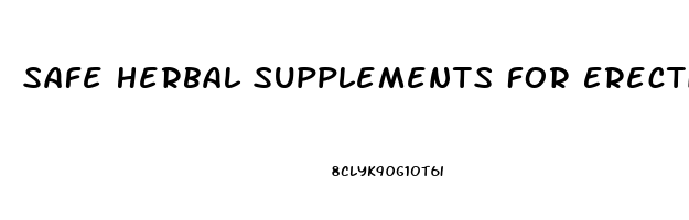 Safe Herbal Supplements For Erectile Dysfunction