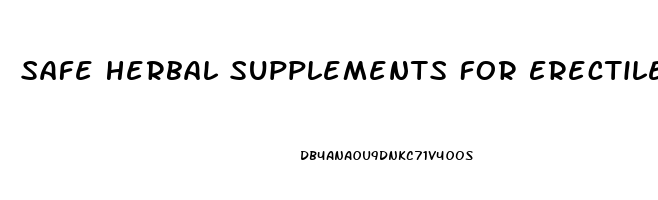 Safe Herbal Supplements For Erectile Dysfunction