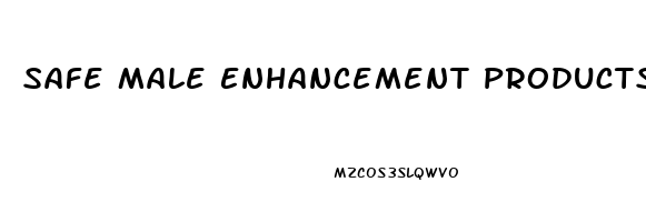 Safe Male Enhancement Products