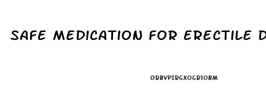 Safe Medication For Erectile Dysfunction