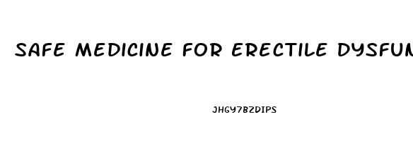 Safe Medicine For Erectile Dysfunction