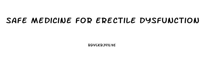 Safe Medicine For Erectile Dysfunction