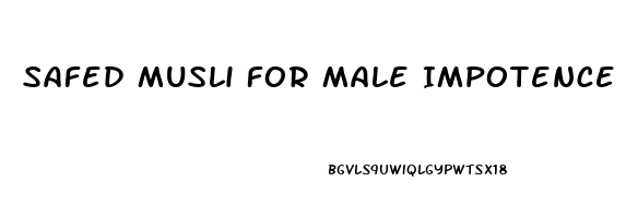 Safed Musli For Male Impotence