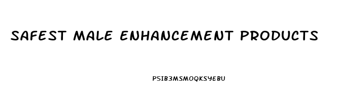 Safest Male Enhancement Products