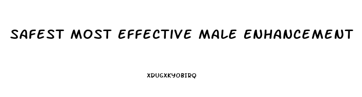 Safest Most Effective Male Enhancement